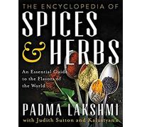 The Encyclopedia of Spices and Herbs: An Essential Guide to the Flavors of the World
