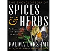 The Encyclopedia of Spices and Herbs by Padma Lakshmi Padma Lakshmi, (Auteur)