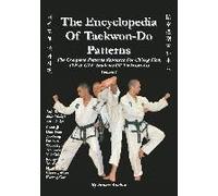 The Encyclopedia Of Taekwon-Do Patterns, Vol 1