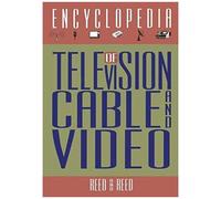 The Encyclopedia Of Television, Cable, And Video