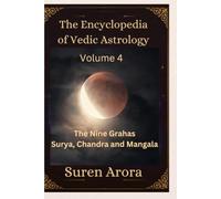 The Encyclopedia of Vedic Astrology Vol 4: The Nine Grahas: Surya, Chandra and Mangala