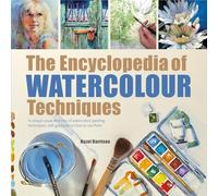 The Encyclopedia of Watercolour Techniques: A Unique Visual Directory of Watercolour Painting Techniques, With Guidance on How to Use Them