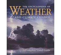 The Encyclopedia of Weather and Climate Change: A Complete Visual Guide