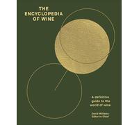 The Encyclopedia of Wine: A Definitive Guide to the World of Wine