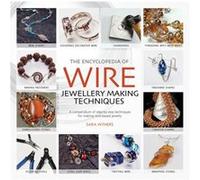 The Encyclopedia of Wire Jewellery Techniques by Xuella Arnold Withers, Sara (Auteur)