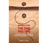 The End 1992-1994. La Fine Della Prima Repubblica Negli Archivi Segreti Americani