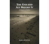 The End and All Before It: A Collection of Poetry