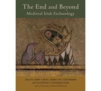 The End and Beyond: Medieval Irish Eschatology