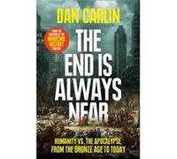 The End Is Always Near by Dan Carlin Dan Carlin (Auteur)