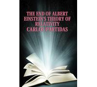 THE END OF ALBERT EINSTEIN'S THEORY OF RELATIVITY: TIME DOES NOT EXIST FOR THE UNIVERSE