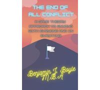 The End Of All Conflict: A Game Theroy Approach To Winning With Everyone And In Everything