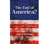 The End of America?: A Guide to the New World Disorder