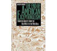 The End Of American Exceptionalism: Frontier Anxiety From The Old West To The New Deal