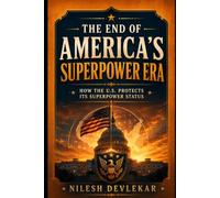THE END OF AMERICA'S SUPERPOWER ERA: HOW THE U.S. PROTECTS ITS SUPERPOWER STATUS