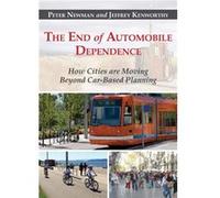 The End Of Automobile Dependence: How Cities Are Moving Beyond Car-Based Planning (Paperback) Peter Newman, Jeffrey R Kenworthy (Auteur)