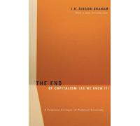 The End of Capitalism As We Knew It: A Feminist Critique of Political Economy