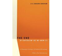 The End of Capitalism As We Knew It: A Feminist Critique of Political Economy