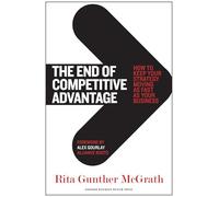 The End of Competitive Advantage: How to Keep Your Strategy Moving As Fast As Your Business.