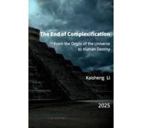 The End of Complexification: Extreme Points of the Cosmos, Life, and Society