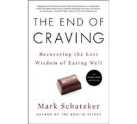 The End of Craving by Mark Schatzker Mark Schatzker (Auteur)