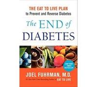 The End of Diabetes: The Eat to Live Plan to Prevent and Reverse Diabetes - [Version Originale] Inconnu (Auteur)