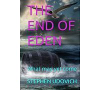 THE END OF EDEN: What may yet come