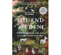 The End of Eden: Wild Nature in the Age of Climate Breakdown