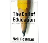 The End of Education Neil Postman (Auteur)