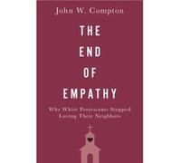 The End of Empathy - Compton John W. Associate Professor of Political Science Associate Professor of Political Science Chapman University - Oxford Univers Compton John W. Associate Professor of Politi