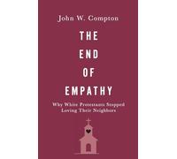 The End of Empathy: Why White Protestants Stopped Loving Their Neighbors