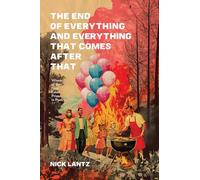 The End of Everything and Everything That Comes After That