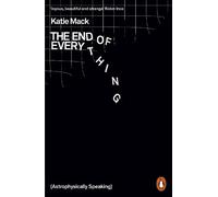 The End of Everything: (Astrophysically Speaking) by Katie Mack [Paperback] NEUF