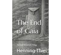 The End of Gaia: The Gaia Testament Trilogy