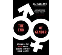 The End of Gender: Debunking the Myths about Sex and Identity in Our Society