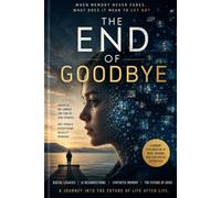 THE END OF GOODBYE: How Digital Technology Transformed the Way We Lose Each Other