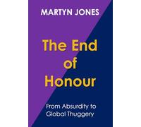 The End of Honour: From Absurdity to Global Thuggery