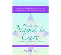 The End-Of-Life Namaste Care Program For People With Dementia (Paperback) Joyce Simard, (Auteur)