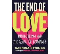 The End of Love: Racism, Sexism, and the Death of Romance