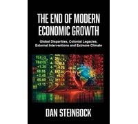 The End of Modern Economic Growth: Global Disparities, Colonial Legacies, External Interventions and Extreme Climate