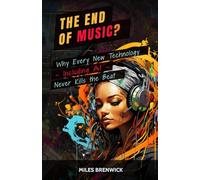 The End of Music?: Why Every New Technology - Including AI - Never Kills the Beat