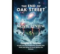 THE END OF OAK STREET (Movie Review): A Look Into the Production, Possible Plot Twist and What to know Before the Release