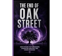 The End of Oak Street Movie Review:: Plot Breakdown, Character Analysis, and Hidden Meanings