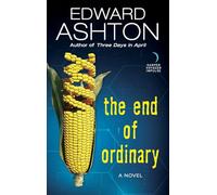 The End of Ordinary: The Humorous Science Fiction Thriller From the Author of Mickey 7