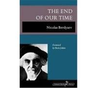 The End of Our Time Berd'iaev, Nikolai, Berdyaev, Nicolas (Auteur)