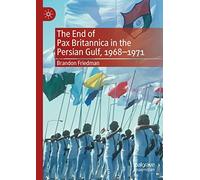 The End Of Pax Britannica In The Persian Gulf, 1968-1971