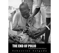 The End of Polio: A Global Effort to End a Disease