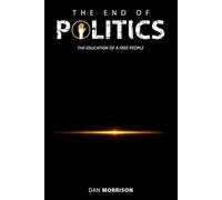 THE END OF POLITICS: THE EDUCATION OF A FREE PEOPLE