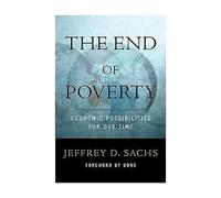 The End Of Poverty: Economic Possibilities for Our time