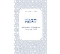 The End of Presence: Absence as a Symptom of a Connected World