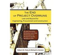 The End of Project Overruns by Robert M PattyMichael A Denton Patty, Robert M., Denton, Michael A. (Auteur)
